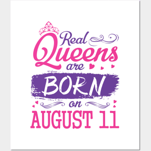 Real Queens Are Born On August 11 Happy Birthday To Me You Nana Mom Aunt Sister Wife Daughter Niece Posters and Art